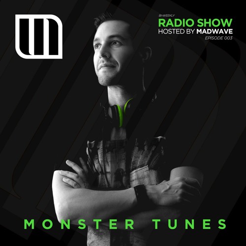 Monster Tunes - Radio Show hosted by Madwave (Episode 003)