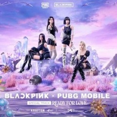 BLACKPINK X PUBG MOBILE_-_Ready For Love