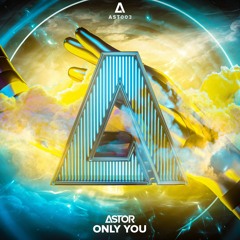 ASTOR - Only You [FREE DOWNLOAD]