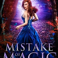[ACCESS] PDF EBOOK EPUB KINDLE Mistake of Magic: Fantasy Fae Shifter Romance, Book 2 (Power of Five)