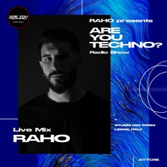 AYT016 - ARE YOU TECHNO? Radio Show - RAHO Studio Mix