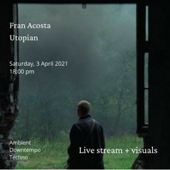 Fran acosta & utopian @ live stream 03.04.21.mp3