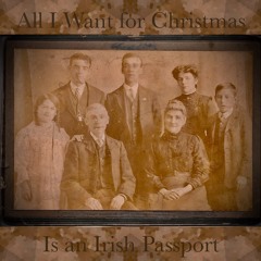 All I Want for Christmas Is an Irish Passport 2024