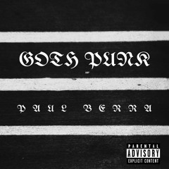 GOTH PUNK - ✧PAUL BERRA✧ [PROD. NOTPRAY]