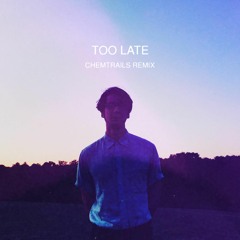 WASHED OUT - TOO LATE (CHEMTRAILS REMIX)
