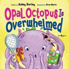 DOWNLOAD Opal Octopus is Overwhelmed (Diamond, Opal and Friends)