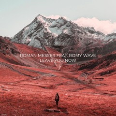 Roman Messer feat. Romy Wave - Leave You Now