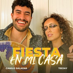 FIESTA EN MI CASA - Camilo Salazar, TEEJAY (Official Audio)
