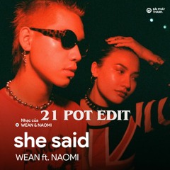 Wean - She Said 21 Pot Edit Mshup