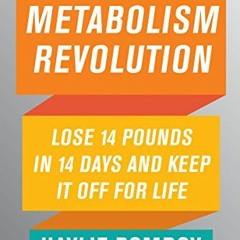 [READ] [EBOOK EPUB KINDLE PDF] Metabolism Revolution: Lose 14 Pounds in 14 Days and K