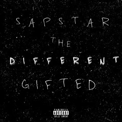 SAPSTAR THE GIFTED  - DIFFERENT Engineered By Strix'Varia