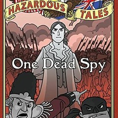 [Access] KINDLE PDF EBOOK EPUB One Dead Spy (Nathan Hale's Hazardous Tales #1): A Revolutionary War