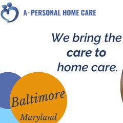 Home Care In Baltimore, MD, By A+ Personal Home Care