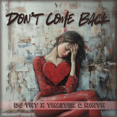 DJ THT x Timster & Ninth - Don't Come Back [Short Edit]