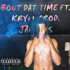 Bout Dat Time Ft. Kry4u (Prod. Jahm0ss + Kry4u)