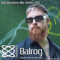 Sonance Bad Decisions Mix Series 059 - Balrog