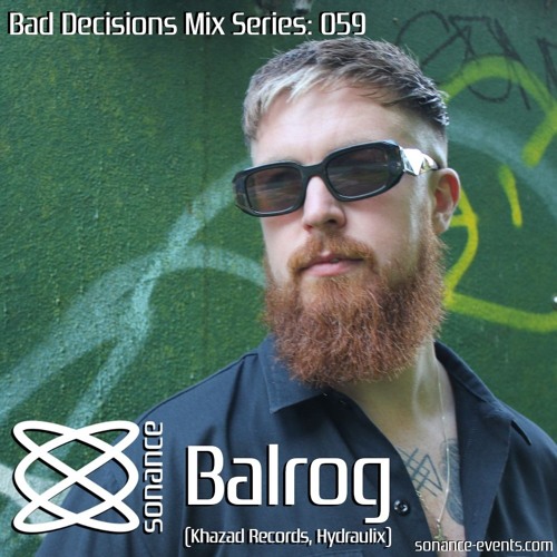 Sonance Bad Decisions Mix Series 059 - Balrog