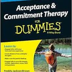 [DOWNLOAD] KINDLE 💑 Acceptance and Commitment Therapy For Dummies by Freddy Jackson