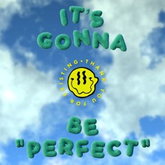 It's Gonna Be "Perfect"