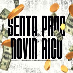 SENTA PROS NOVIN RICO - MCs RODRIGO DO CN,ROGIN,PEDRIN DO ENGENHA,RANGEL DJ MILBEATS E PJ MPC