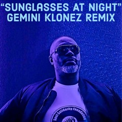 "Sunglasses At Night" (Gemini Klonez Remix)