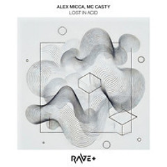 Alex micca, MC CASTY - Lost in acid (Vocal Mix)