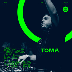 GRVE Mix Series 115: TOMA
