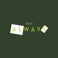 Daze - Always