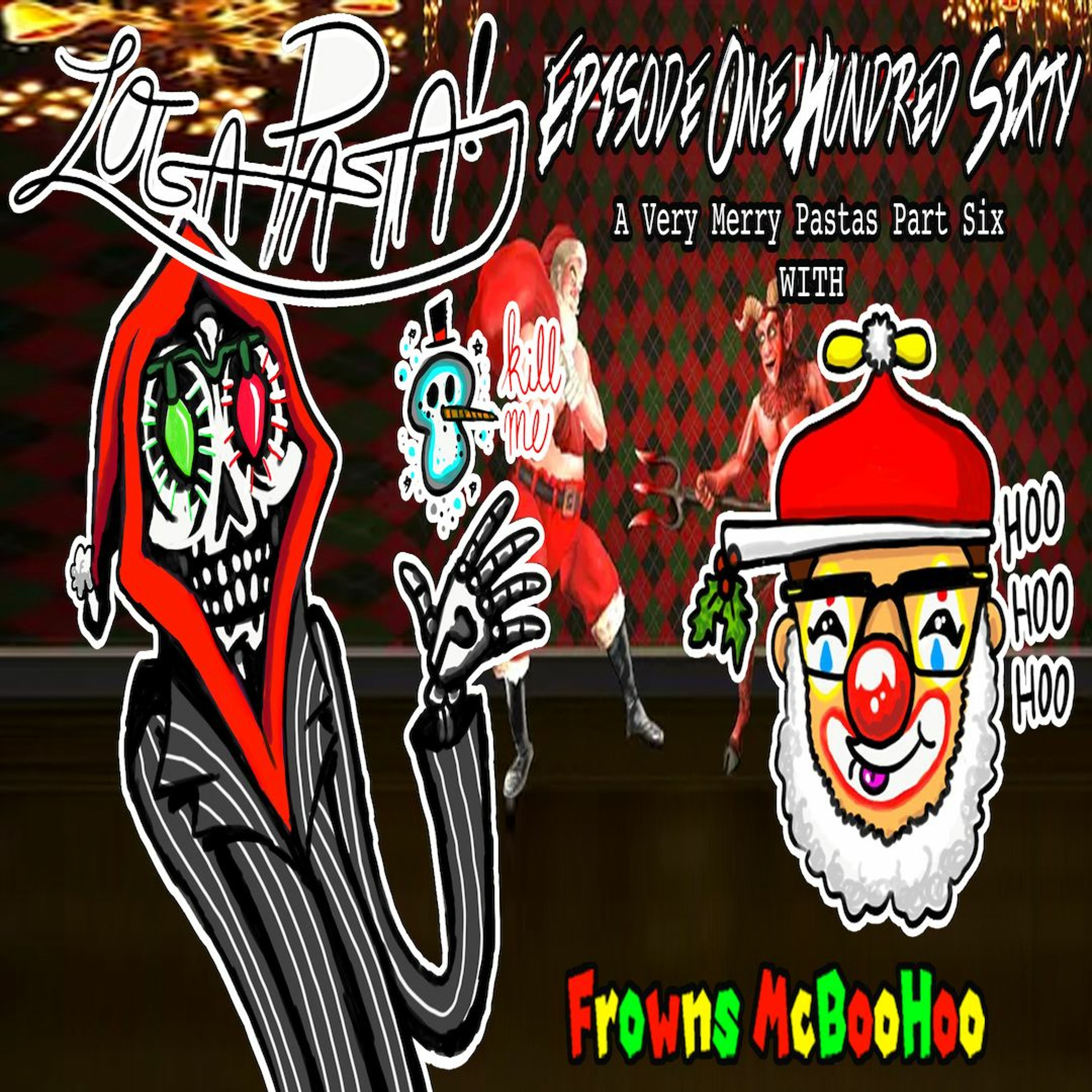 Episode One Hundred Sixty: A Very Merry Pastas Part Six episode artwork