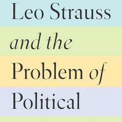 ✔read❤ Leo Strauss and the Problem of Political Philosophy
