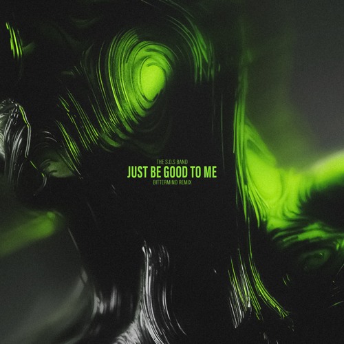 Stream The S.O.S Band - Just Be Good To Me (Bittermind Remix) by