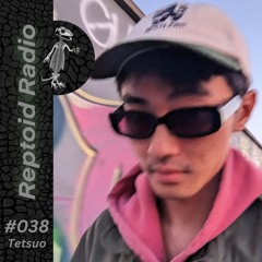Reptoid Radio 038 // Tetsuo