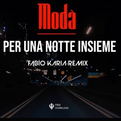 Modà - Per Una Notte Insieme (Fabio Karia Remix)