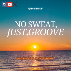 No Sweat, Just Groove 2025 (Chill Amapiano / Afrohouse)