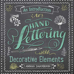 [DOWNLOAD] EBOOK 📘 An Introduction to Hand Lettering with Decorative Elements (Lette