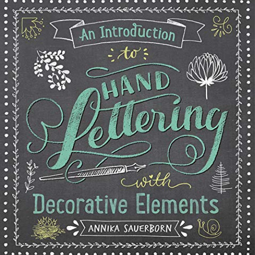 [DOWNLOAD] EBOOK 📘 An Introduction to Hand Lettering with Decorative Elements (Lette