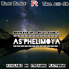 Blac Blaze - As'pheli Moya(feat.Tall Kiid SA)