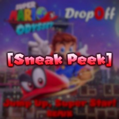 [Sneak Peek] Super Mario Odyssey - Jump Up, Super Star! [Remix] (By DropLikeAnECake)