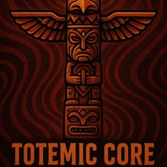 Totemic Core