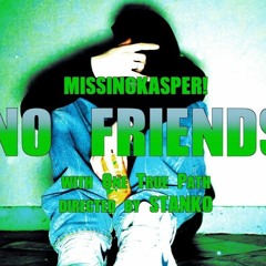 KASPER! - NO FRIENDS (prod. TTDAFOOL)