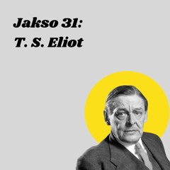 Jakso 31: T. S.Eliot