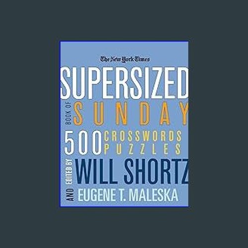 #^Ebook 📖 The New York Times Supersized Book of Sunday Crosswords: 500 Puzzles (New York Times Cro