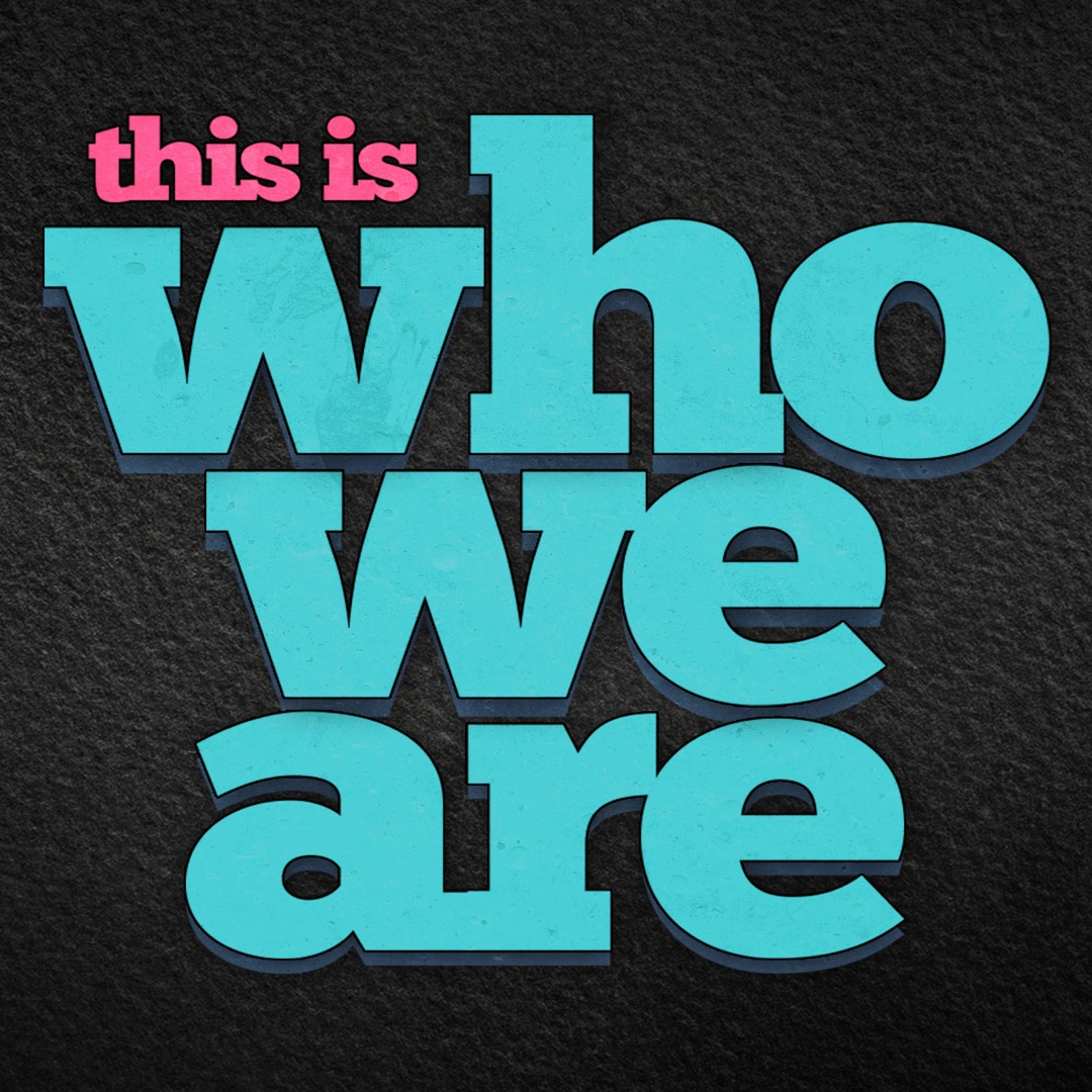 We Get To Do This | Who We Are Series | Week Three episode artwork