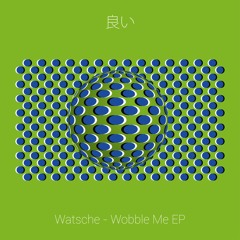Watsche - Wobble Me EP