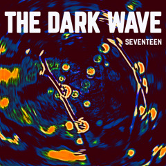 The Dark Wave - Seventeen