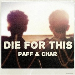 Die For This - Paff & CHAR