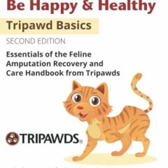 [Access] [EPUB KINDLE PDF EBOOK] How to Help Your Three Legged Cat Be Happy & Healthy: Essentials of