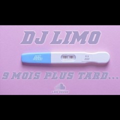 DJ LIMO - 9 Mois Plus Tard...