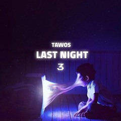 LAST NIGHT - TAWOS | الليلة الاخيرة - طاووس