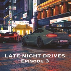 Late Night Drives: Episode 3 (Hip-Hop, UK Rap, Afro Beats, ETC)